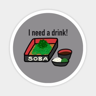 I'm Soba And I Need A Drink Magnet